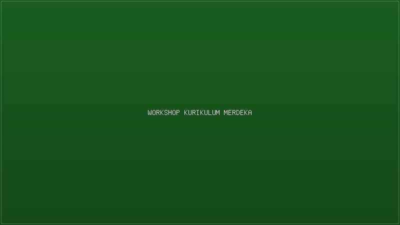 Workshop Kurikulum Merdeka untuk Tenaga Pendidik