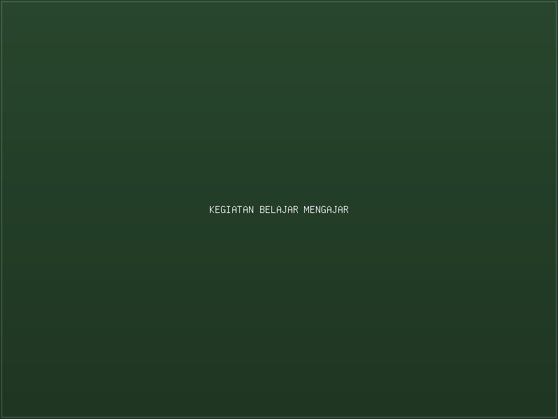Kegiatan Belajar Mengajar